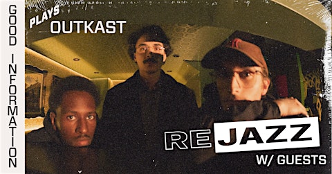 Good Information plays OutKast [REJAZZ] w/ Tomi Lumiere + Guests(YEG Show)