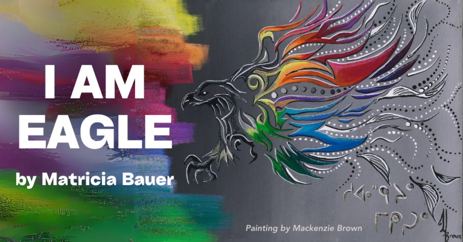 I am Eagle by Matricia Bauer