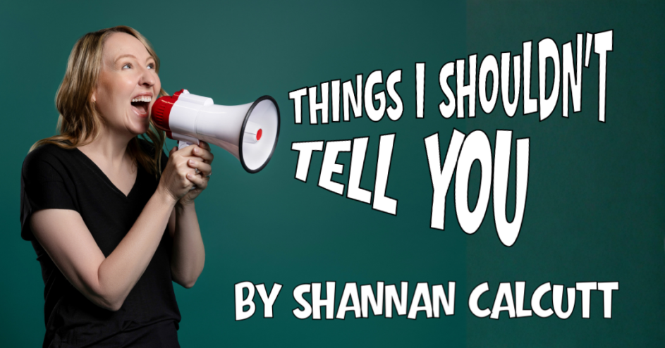 Things I Shouldn’t Tell You by Shannan Calcutt