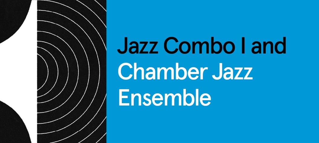 Jazz Combos I & Chamber Jazz Ensemble Concert