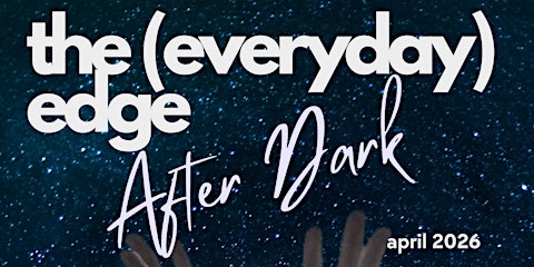the (everyday) edge: After Dark