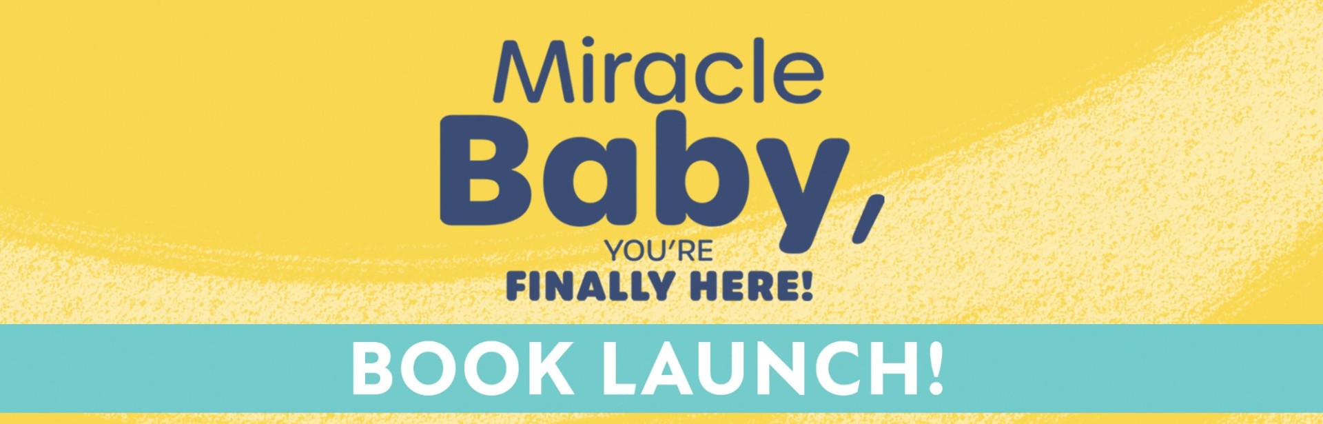 Book Launch - Miracle Baby, You're Finally Here