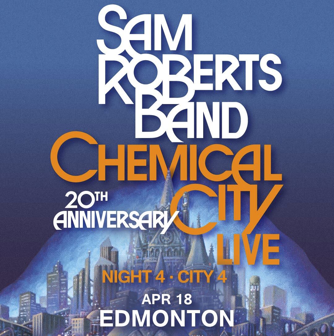 Sam Roberts Band: Chemical City 20th Anniversary Tour