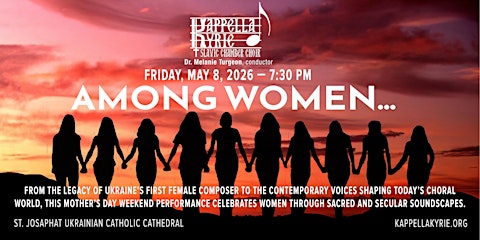 Kappella Kyrie Slavic Chamber Choir presents "Among Women"