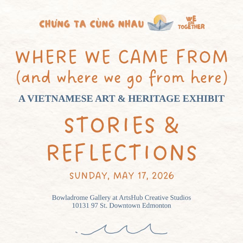 Stories & Reflections - Where We Came From (and where we go from here): A Vietnamese Art & Heritage Exhibit