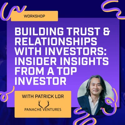 Building Trust & Relationships with Investors: Insider Insights from a Top Investor