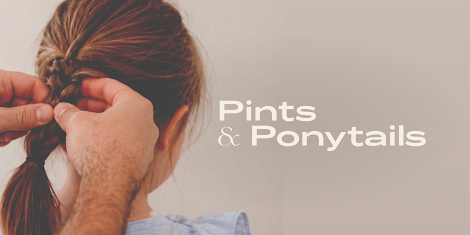 Pints & Ponytails: A Hands-On Hair Styling Workshop for Dads