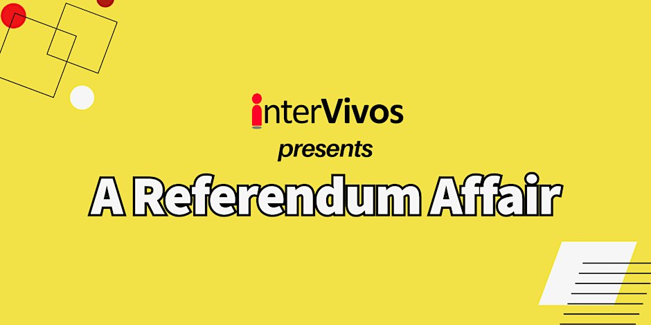 interVivos Presents: A Referendum Affair