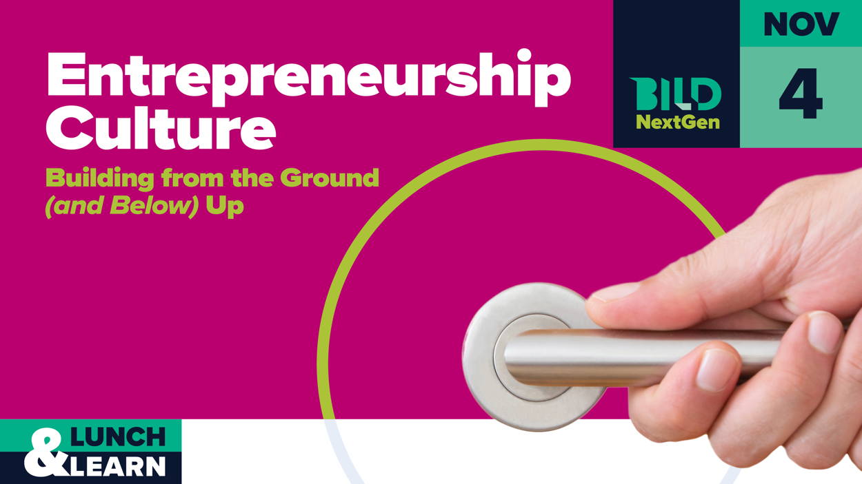 NextGen Lunch & Learn: Entrepreneurship Culture: Building from the Ground (and Below) Up
