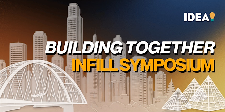 Building Together: IDEA Infill Symposium