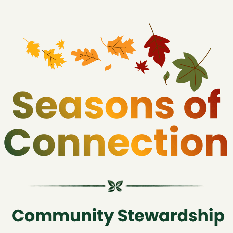 Seasons of Connection: Community Stewardship: Connecting Land & Spirit with Maia Mudric