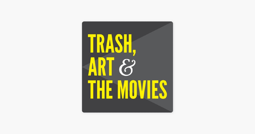 Podcast pick: Trash, Art, and the Movies