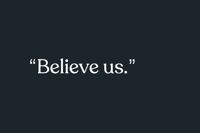 An image from the cover of Safer for All, reading: "Believe us."