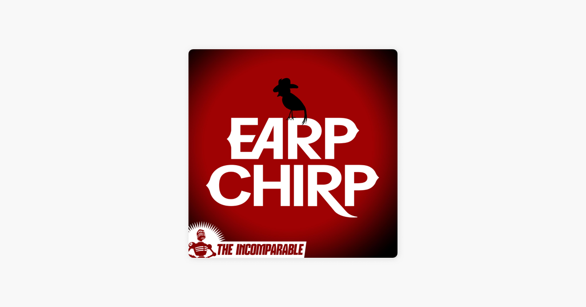 Podcast pick: Earp Chirp
