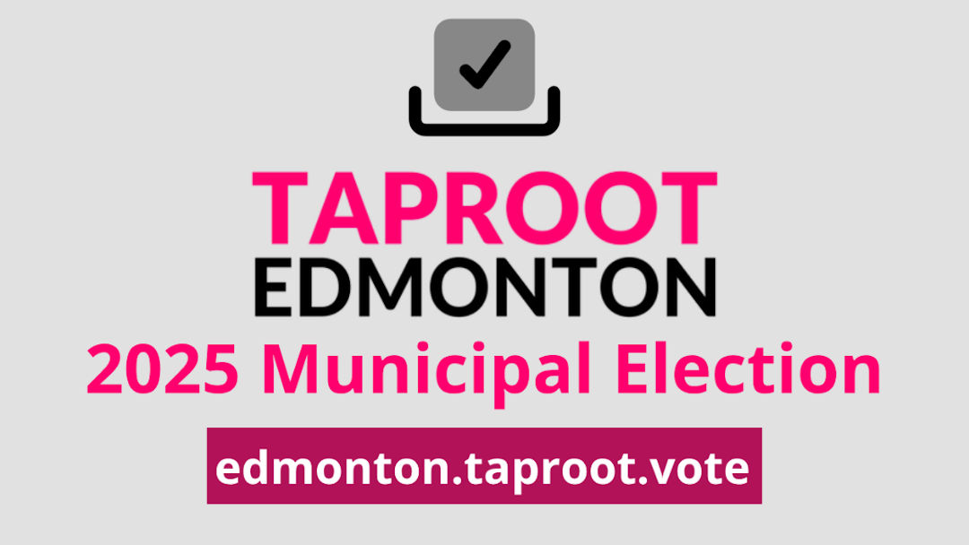 2025 Municipal Election coverage from Taproot Edmonton